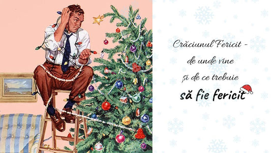 Crăciunul Fericit - de unde vine și de ce trebuie să fie fericit