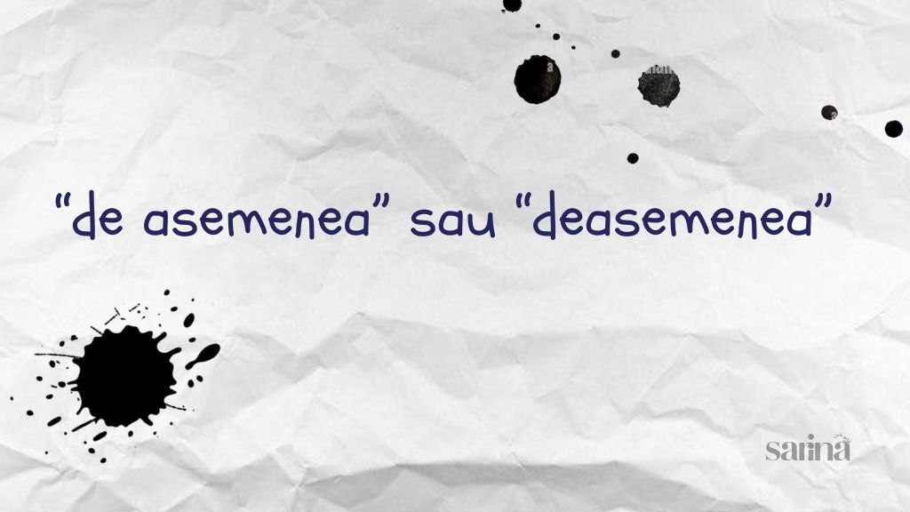 De asemenea și deasemenea - înseamnă la fel, doar că una nu există